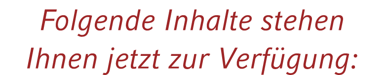 Folgende Inhalte stehen Ihnen jetzt zur Verf gung: