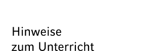 Hinweise zum Unterricht