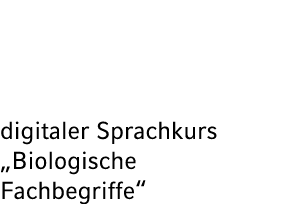 digitaler Sprachkurs „Biologische Fachbegriffe“