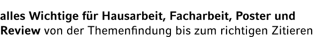 alles Wichtige f r Hausarbeit, Facharbeit, Poster und Review von der Themenfindung bis zum richtigen Zitieren