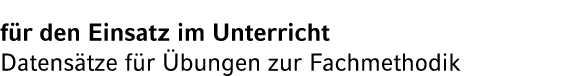 f r den Einsatz im Unterricht Datens tze f r bungen zur Fachmethodik 