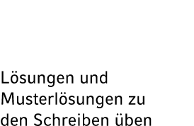 L sungen und Muster­l sungen zu den Schreiben ben