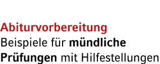 Abiturvorbereitung Beispiele f r m ndliche Pr fungen mit Hilfestellungen