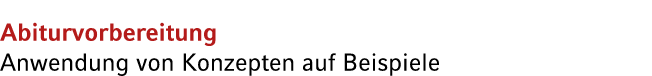 Abiturvorbereitung Anwendung von Konzepten auf Beispiele