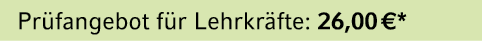Pr fangebot f r Lehrkr fte: 26,00 €*