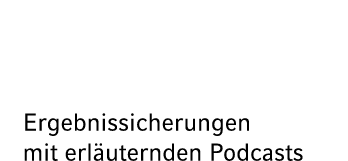 Ergebnissicherungen mit erl uternden Podcasts