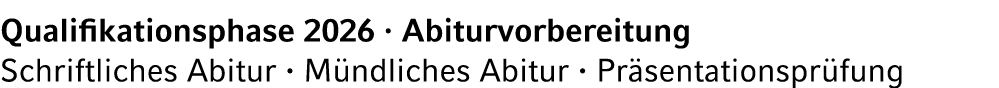 Qualifikationsphase 2026 · Abiturvorbereitung Schriftliches Abitur · M ndliches Abitur · Pr sentationspr fung