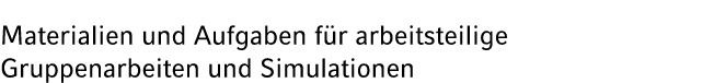 Materialien und Aufgaben f r arbeitsteilige Gruppenarbeiten und Simulationen