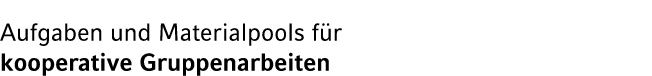 Aufgaben und Materialpools f r kooperative Gruppenarbeiten