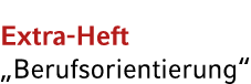 Extra Heft „Berufsorientierung“