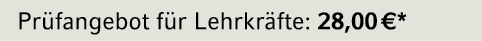 Pr fangebot f r Lehrkr fte: 28,00 €*