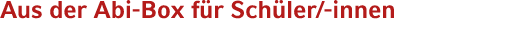 Aus der Abi Box f r Sch ler/ innen
