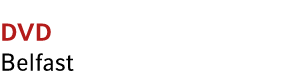 DVD Belfast