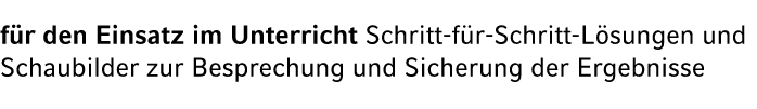 f r den Einsatz im Unterricht Schritt f r Schritt L sungen und Schaubilder zur Besprechung und Sicherung der Ergebnisse
