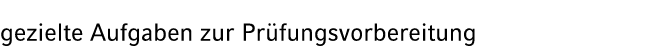 gezielte Aufgaben zur Pr fungsvorbereitung 