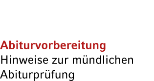 Abiturvorbereitung Hinweise zur m ndlichen Abiturpr fung