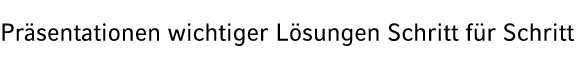 Pr sentationen wichtiger L sungen Schritt f r Schritt