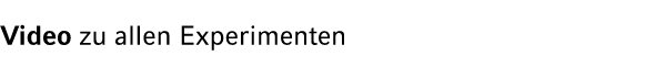 Video zu allen Experimenten