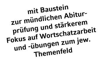 mit Baustein zur m ndlichen Abitur­pr fung und st rkerem Fokus auf Wortschatzarbeit und bungen zum jew. Themenfeld