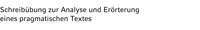 Schreib bung zur Analyse und Er rterung eines pragmatischen Textes