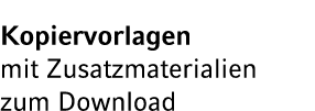 Kopiervorlagen mit Zusatzmaterialien zum Download 
