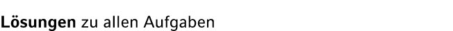 L sungen zu allen Aufgaben 