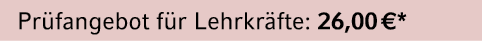 Pr fangebot f r Lehrkr fte: 26,00 €*