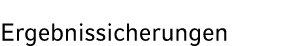 Ergebnissicherungen