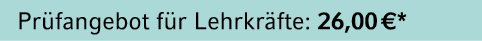 Pr fangebot f r Lehrkr fte: 26,00 €*