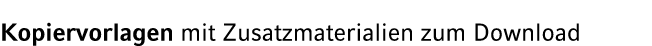 Kopiervorlagen mit Zusatzmaterialien zum Download 