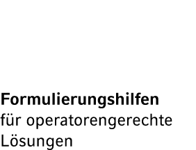 Formulierungshilfen f r operatorengerechte L sungen