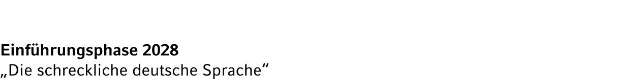 Einf hrungsphase 2028 „Die schreckliche deutsche Sprache“