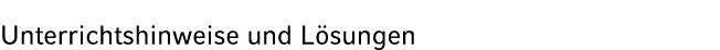 Unterrichtshinweise und L sungen 