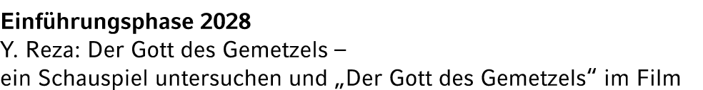Einf hrungsphase 2028 Y. Reza: Der Gott des Gemetzels – ein Schauspiel untersuchen und „Der Gott des Gemetzels“ im Film