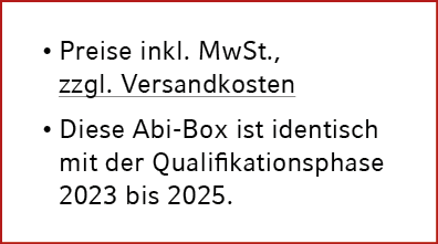 • Preise inkl. MwSt., zzgl. Versandkosten • Diese Abi Box ist identisch mit der Qualifikationsphase 2023 bis 2025.
