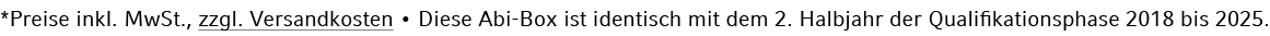 *Preise inkl. MwSt., zzgl. Versandkosten • Diese Abi Box ist identisch mit dem 2. Halbjahr der Qualifikationsphase 20...