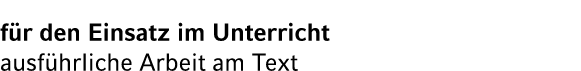 f r den Einsatz im Unterricht ausf hrliche Arbeit am Text