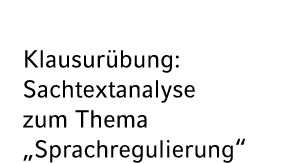 Klausur bung: Sachtextanalyse zum Thema „Sprachregulierung“