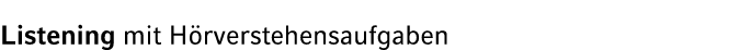 Listening mit H rverstehensaufgaben