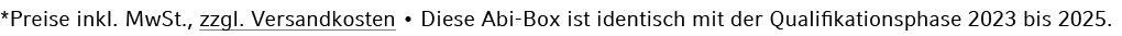 *Preise inkl. MwSt., zzgl. Versandkosten • Diese Abi Box ist identisch mit der Qualifikationsphase 2023 bis 2025.