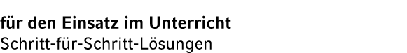 f r den Einsatz im Unterricht Schritt f r Schritt L sungen