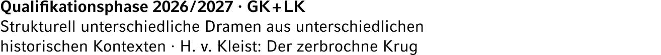 Qualifikationsphase 2026 / 2027 · GK + LK Strukturell unterschiedliche Dramen aus unterschiedlichen historischen Kont...