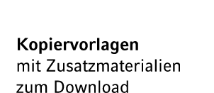 Kopiervorlagen mit Zusatzmaterialien zum Download