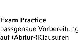 Exam Practice passgenaue Vorbereitung auf (Abitur )Klausuren