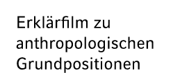 Erkl rfilm zu anthropologischen Grundpositionen