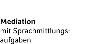 Mediation mit Sprachmittlungs­aufgaben