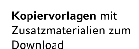 Kopiervorlagen mit Zusatzmaterialien zum Download