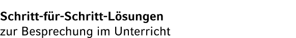 Schritt f r Schritt L sungen zur Besprechung im Unterricht