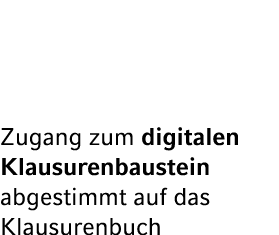 Zugang zum digitalen Klausurenbaustein abgestimmt auf das Klausurenbuch 