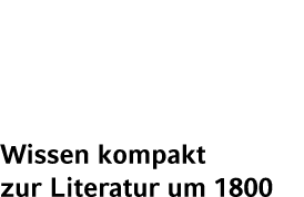 Wissen kompakt zur Literatur um 1800 